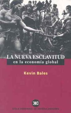 la nueva esclavitud en la economia global-kevin bales-9788432310430