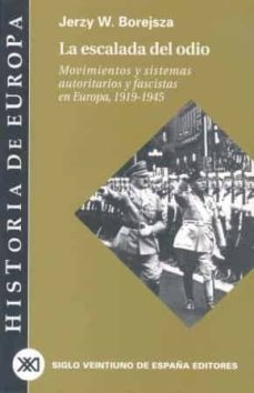 la escalada del odio: movimientos y sistemas autoritarios y fasci stas en europa, 1919-1945-9788432311130