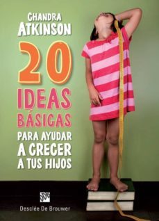 20 ideas basicas para ayudar a crecer a tus hijos-chandra atkinson-9788433028730