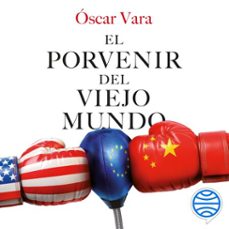 el porvenir del viejo mundo (audiolibro)-oscar vara-9788434438330