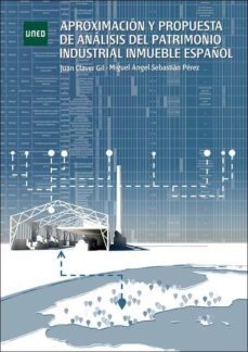 aproximacion y propuesta de analisis del patrimonio industrial inmueble español (ebook)-juan claver gil-miguel angel sebastian perez-9788436272130