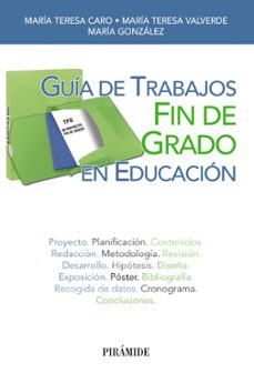 guia de trabajos fin de grado en educacion-maria teresa caro valverde-maria teresa caro valverde-9788436833430