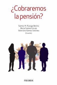 ¿cobraremos la pension?-santos m. ruesga benito-borja suarez corujo-valeriano gomez sanchez-9788436837230