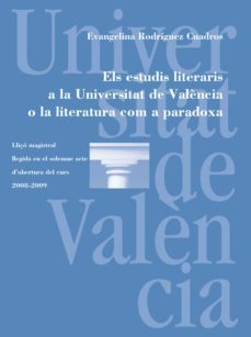els estudis literaris a la universitat de valència o la literatura com a paradoxa (ebook)-evangelina rodriguez cuadros-9788437087030