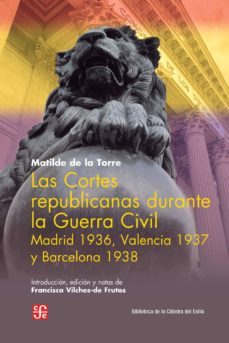 las cortes republicanas durante la guerra civil-9788437507330