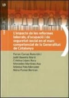 l'impacte de les reformes laborals, d'ocupacio i de seguretat soc ial en el marc competencial de la generalitat de catalunya-judit baseiria marti-9788439391630