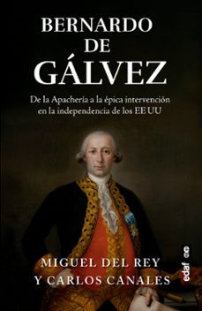 bernardo de gálvez (ebook)-miguel del rey-carlos canales-9788441445512