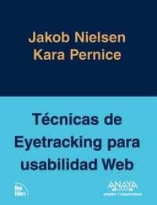 tecnicas de eyetracking para usabilidad web (diseño y creatividad )-jakob nielsen-kara pernice-9788441527430