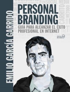 personal branding: guia para alcanzar el exito profesional en internet (social media)-emilio garcia garrido-9788441542730