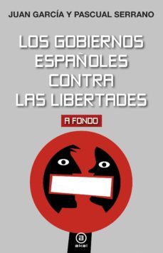 los gobiernos españoles contra las libertades (ebook)-juan garcia molla-pascual serrano-9788446043430
