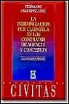 la indemnizacion por clientela en los contratos de agencia y conc esion (2ª ed.)-fernando martinez sanz-9788447011230