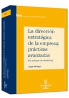 la direccion estrategica de la empresa: practicas avanzadas. un enfoque de marketing-9788447022830