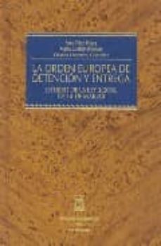 la orden europea de detencion y entrega: estudio de la ley 3/2003 , de 14 de marzo-9788447023530