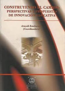 construyendo el cambio: perspectivas y propuestas de innovacion e-antonio bolivar botia-9788447206230