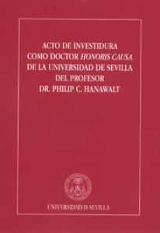 acto de investidura como doctor honoris causa de la universidad d e sevilla del profesor dr. philip c. hanawalt-9788447211630