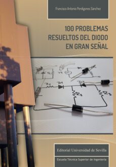 100 problemas resueltos del diodo en gran señal-francisco anton perdigones sanchez-9788447223930