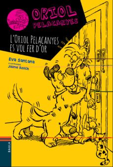 oriol pelacanyes 1. l oriol pelacanyes es vol fer d or-eva santana-9788447928330