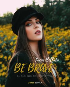be brave: el año que cambió mi vida (ebook)-lucia bellido serrano-9788448027230