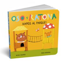 ¡vamos al parque! (oso y ratona. pequeña manitas)-nicola edwards-9788448860530