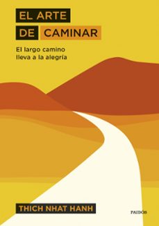 el arte de caminar: el largo camino lleva a la alegria-thich nhat hanh-9788449335730
