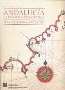 andalucia. la imagen cartografica. de la antiguedad a nuestros di as-rafael corpas-9788461340330