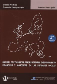 manual de estabilidad presupuestaria, endeudamiento financiero y morosidad en las entidades locales (2ª ed.)-juan jose saura quiles-9788461665730