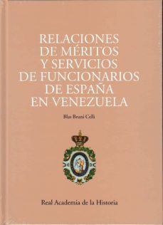 relaciones de meritos y servicios de funcionarios de españa en venezuela-blas bruni celli-9788461697830
