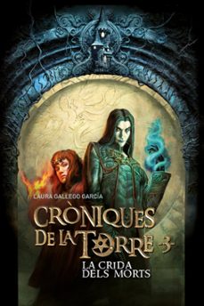 croniques de la torre iii. la crida dels morts-laura gallego-9788466147330