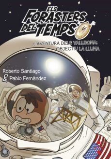 forasters del temps 12: l aventura dels vallbona. objectiu la lluna-roberto santiago-9788466149730