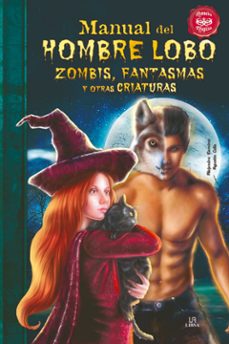 manual del hombre lobo, zombis, fantasmas y otras criaturas-alejandra ramirez-agustin celis-9788466222730