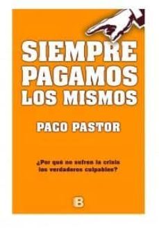 siempre pagamos los mismos-paco pastor-9788466650830
