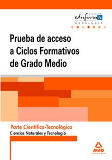 pruebas de acceso a ciclos formativos de grado medio. andalucia. parte cientifico-tecnologica. ciencias naturales y tecnologia-9788467680430