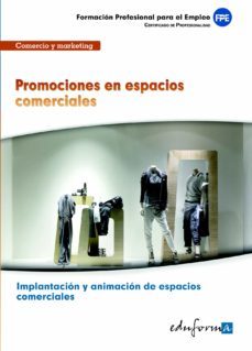 mfo0503 promociones en espacios comerciales. certificado de profe sionalidad implantacion y animacion de espacios comerciales. familia profesional comercio y marketing. formacion para el empleo-9788467684230