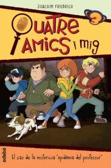 quatre amics i mig 2. el cas de la misteriosa epidemia del profesor-9788468322230