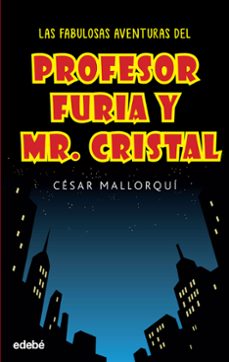 las fabulosas aventuras del profesor furia y mr cristal (ebook)-cesar mallorqui-9788468326030