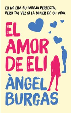 el amor de eli-angel burgas-9788468377230