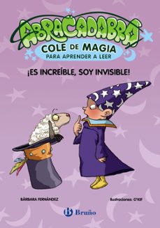 abracadabra, cole de magia para aprender a leer, 4. ¡es increible, soy invisible!-barbara fernandez-9788469640630