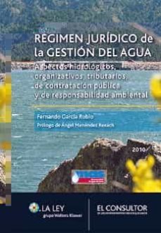 regimen juridico de la gestion del agua: aspectos hidrologicos, o rganizativos, tributarios, de contratacion publica y de responsabilidad ambiental-9788470525230