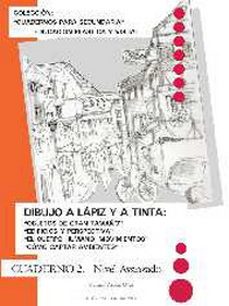 dibujo a lapiz y a tinta: objetos de gran tamaño, edificios y per spectiva, el cuerpo humano movimientos, como captar ambientes (cuadernos para secundaria. educacion plastica y visual. cuaderno 2. nive-carmen pascual ulloa-9788470633430