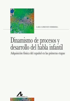 dinamismo de procesos y desarrollo del habla infantil-lara lorenzo herrera-9788471338730