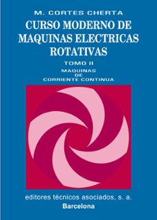 curso moderno de maquinas electricas rotativas: maquinas de corri ente continua (t.2)-manuel cortes cherta-9788471460530