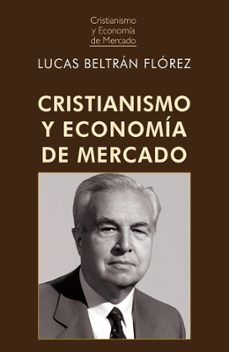 cristianismo y economía de mercado-lucas beltran florez-9788472099630