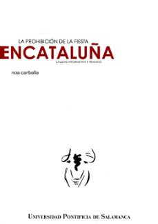 la prohibicion de la fiesta en cataluña-noa carballa-9788472999930