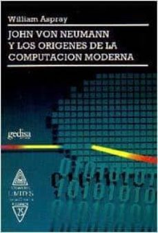 john von neumann y los origenes de la computacion moderna-william aspray-9788474324730