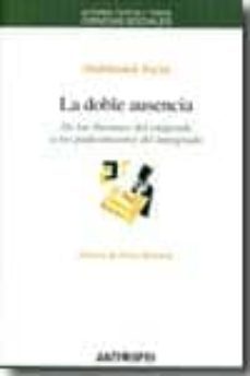 la doble ausencia: de las ilusiones del emigrado a los padecimien tos del inmigrado-abdelmalek sayad-9788476589830