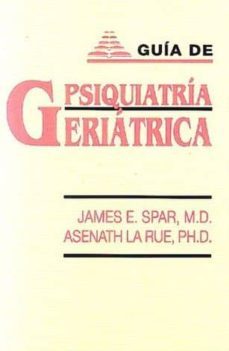 guia de psiquiatria geriatrica-james e. spar-asenath la rue-9788477141730