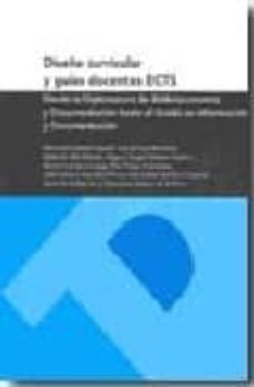 diseño curricular u guias docentes ects: desde la diplomatura de biblioteconomia y documentacion hasta el grado en informacion y documentacion-9788477339830