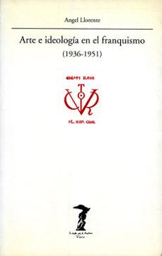 arte e ideologia en el franquismo (1936-1951)-9788477745730