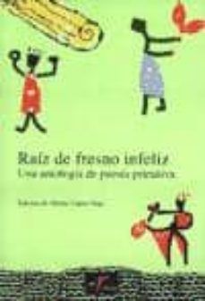 raiz de fresno infeliz. una antologia de poesia primitiva-martin lopez vega-9788477858430