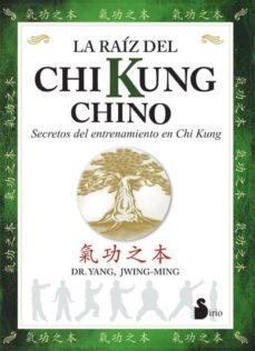 la raiz del chi kung chino: secretos del entrenamiento chino en c hi kung-yang jwing ming-9788478083930